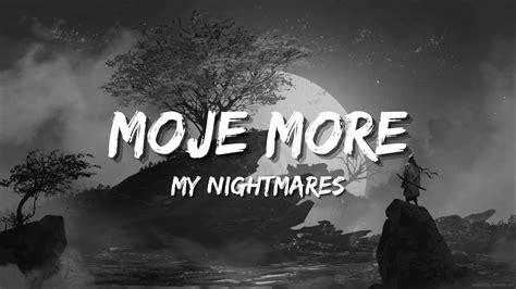 MOJE MORE (My nightmares LYRICS) [TEYA DORA] .